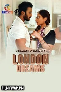 London Dreams (2025) Part 1 Atrangii Hindi Unrated Webseries
